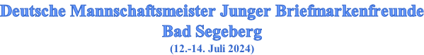 Deutsche Mannschaftsmeister Junger Briefmarkenfreunde Bad Segeberg (12.-14. Juli 2024)