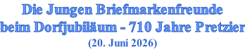 Die Jungen Briefmarkenfreunde beim Dorfjubiläum - 710 Jahre Pretzier (20. Juni 2026)