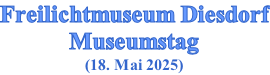 Freilichtmuseum Diesdorf Museumstag (18. Mai 2025)